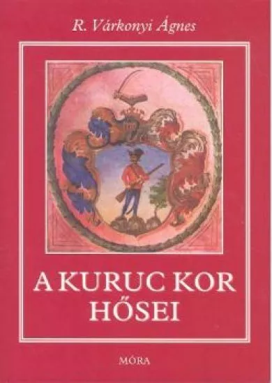 A kuruc kor hősei