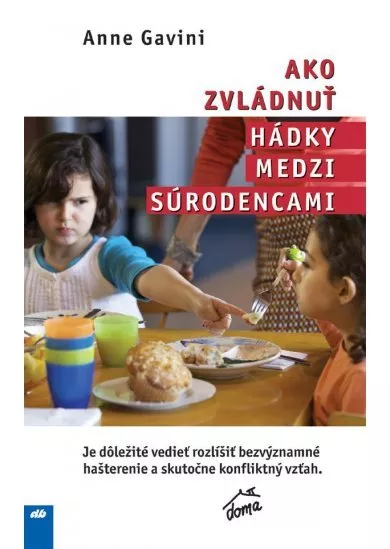 Ako zvládnuť hádky medzi súrodencami - Je dôležité vedieť rozlíšiť bezvýznamné hašterenie a skutočne konfliktný vzťah.