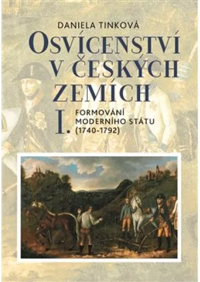 Osvícenství v českých zemích I. Formování moderního státu (1740-1792)