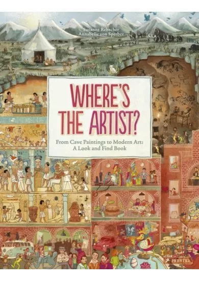 Wheres the Artist? From Cave to Paintings to Modern Art : A Look and Find Book