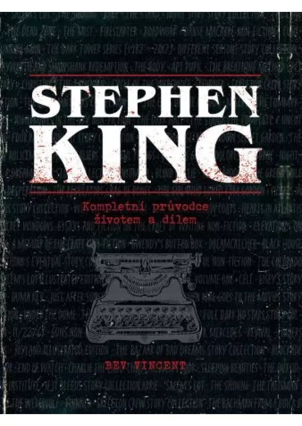 Bev Vincent - Stephen King - Kompletní průvodce živote