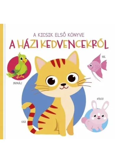 A kicsik első könyve - A házi kedvencekről