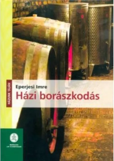 Házi borászkodás - Házunk táján (2. kiadás)