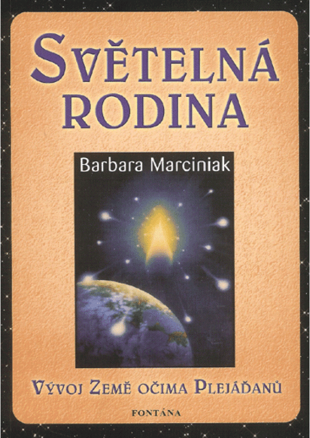 Barbara Marciniak - Světelná rodina - vývoj Země očima Plejáďanů