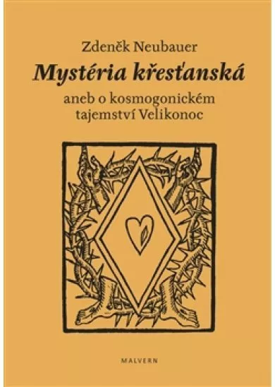 Mystéria křesťanská aneb o kosmogonickém tajemství Velikonoc
