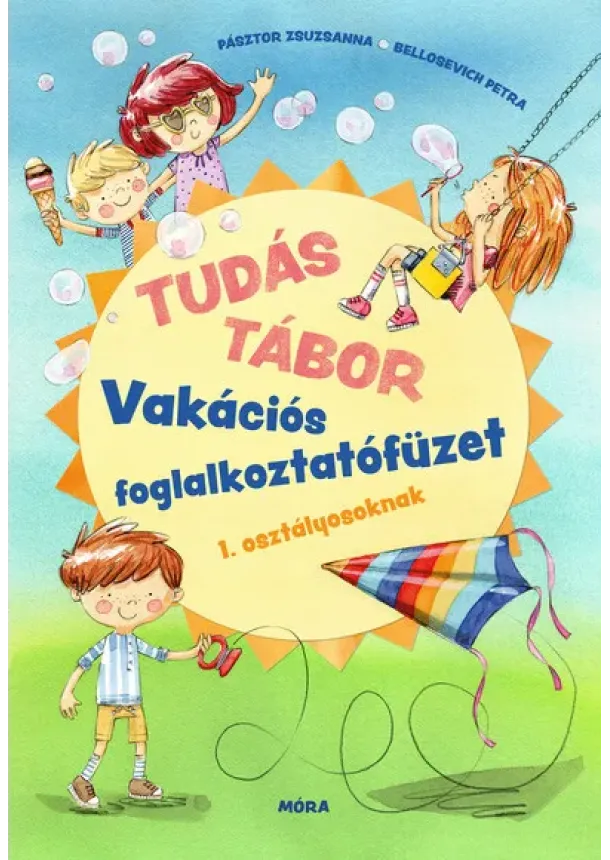 Pásztor Zsuzsanna - Tudás tábor - Vakációs foglalkoztatófüzet 1. osztályosoknak
