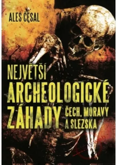 Největší archeologické záhady Čech, Moravy a Slezska