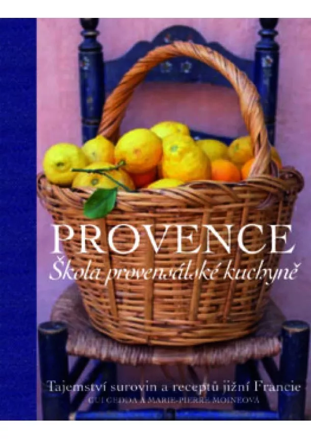 Gui Gedda, Marie-Pierre Moineová - Provence. Škola provensálské kuchyně