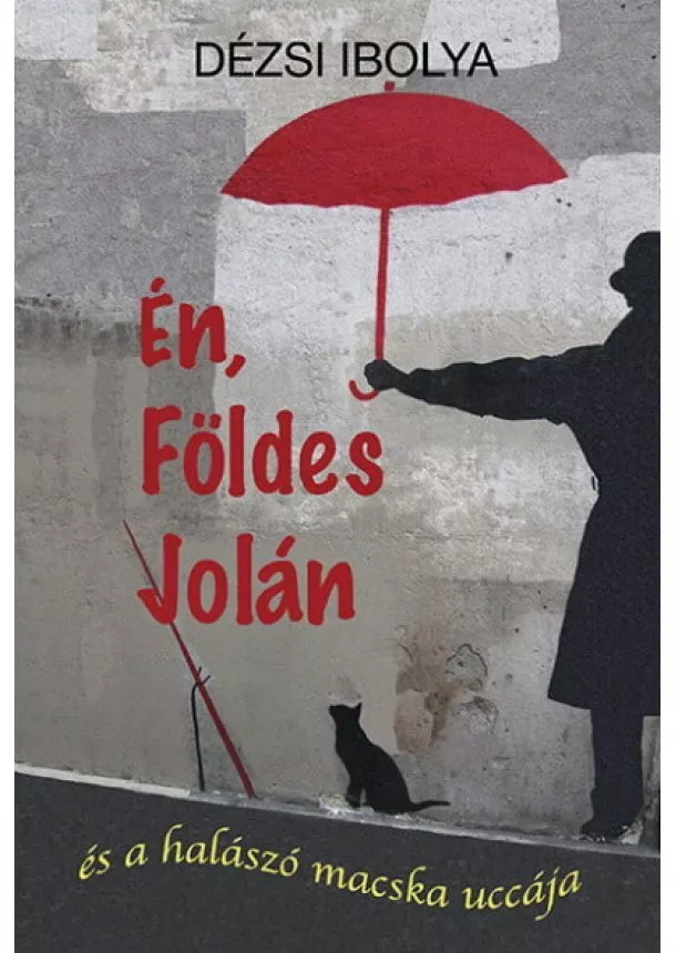 Dézsi Ibolya - Én, Földes Jolán - és a halászó macska uccája