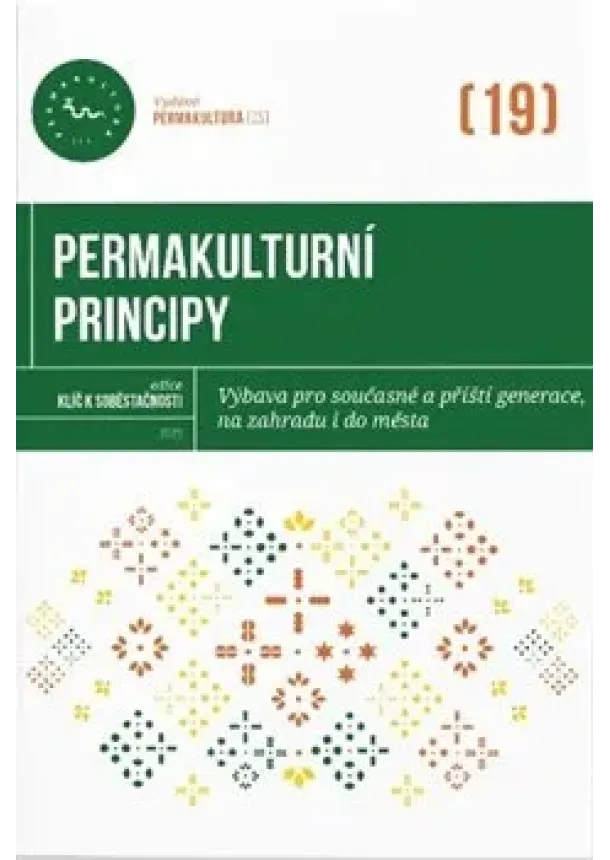 Kateřina Horáčková, Magdalena Všetečková - Permakulturní principy - Výbava pro současné a příští generace, na zahradu i do města