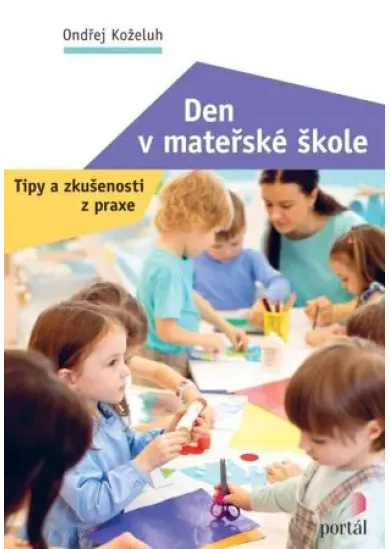 Den v mateřské škole - Tipy a zkušenosti z praxe