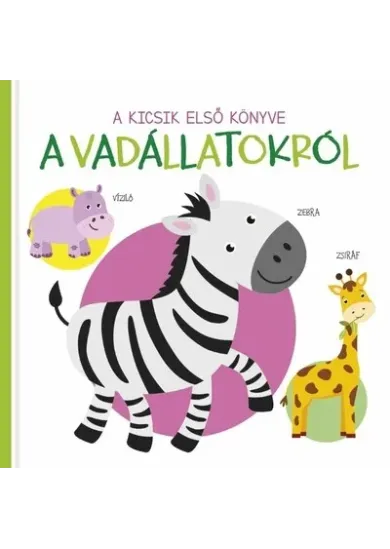 A kicsik első könyve - A vadállatokról