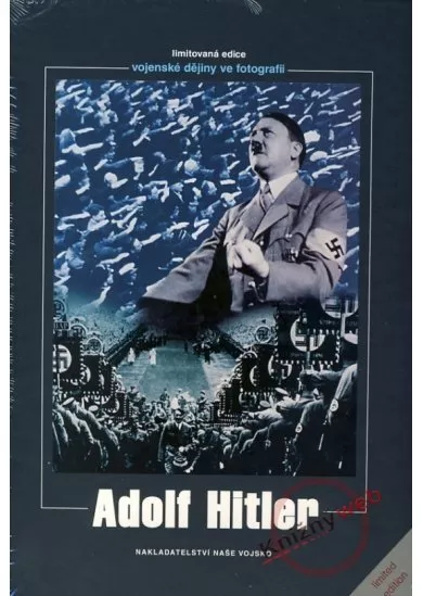 Adolf Hitler - vojenské dějiny ve fotografii