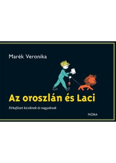 Az oroszlán és Laci - Firkafüzet kicsiknek és nagyoknak