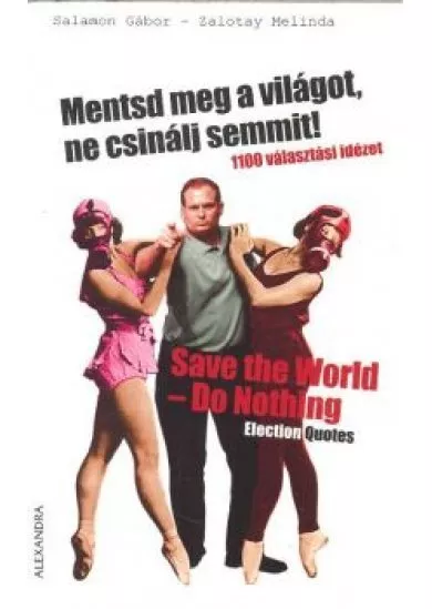 MENTSD MEG A VILÁGOT, NE CSINÁLJ SEMMIT!