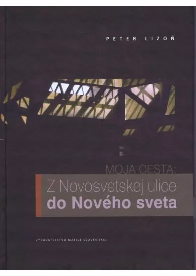 Moja cesta : Z Novosvetskej ulice do Nového sveta