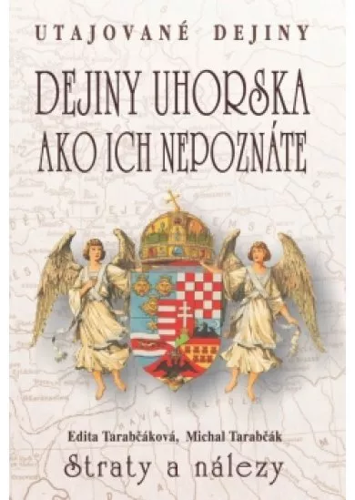 Dejiny Uhorska ako ich nepoznáte