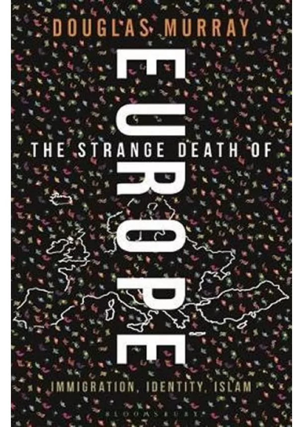 Douglas Murray - Strange Death Of Europe