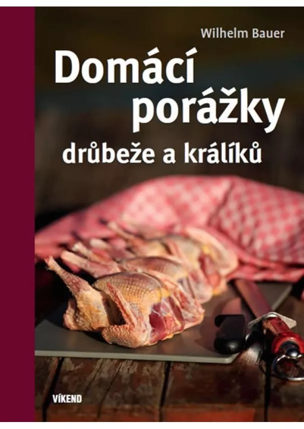 Wilhelm Bauer - Domácí porážky drůbeže a králíků