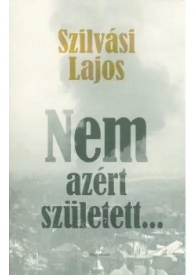 Nem azért született . . .