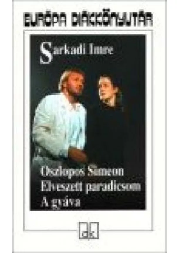 Sarkadi Imre - Oszlopos Simeon, elveszett paradicsom, a gyáva