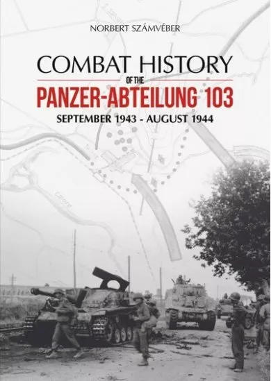 Combat History of the Panzer-Abteilung 103