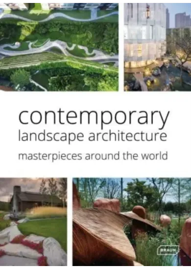 Contemporary Landscape Architecture: Masterpieces around the World