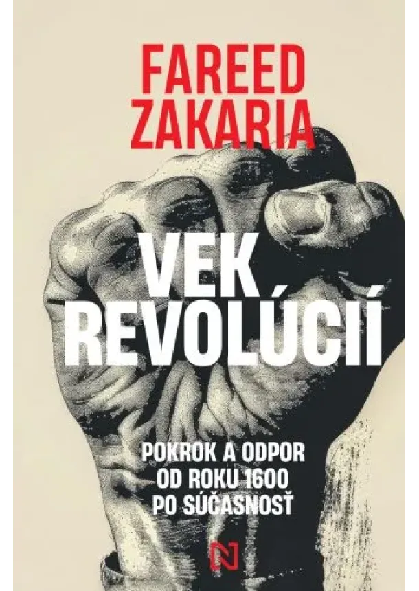 Fareed Zakaria - Vek revolúcií - Pokrok a odpor od roku 1600 po súčasnosť