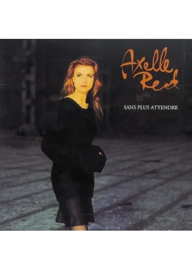 Axelle Red:  Sans Plus Attendre