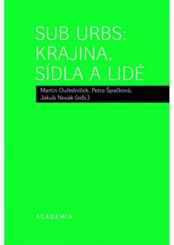 Martin Ouředníček  - Sub Urbs: krajina, sídla a lidé
