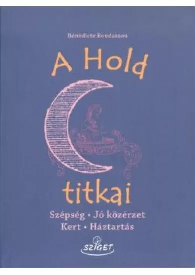 A hold titkai /Szépség - jó közérzet - kert - háztartás