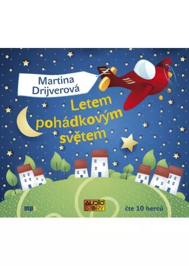 DRIJVEROVÁ MARTINA  LETEM POHÁDKOVÝM SVĚTEM (MP3-CD)