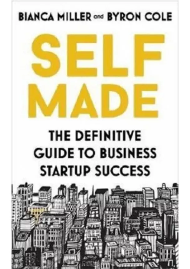 Bianca Miller-Cole - Self Made : The definitive guide to busi
