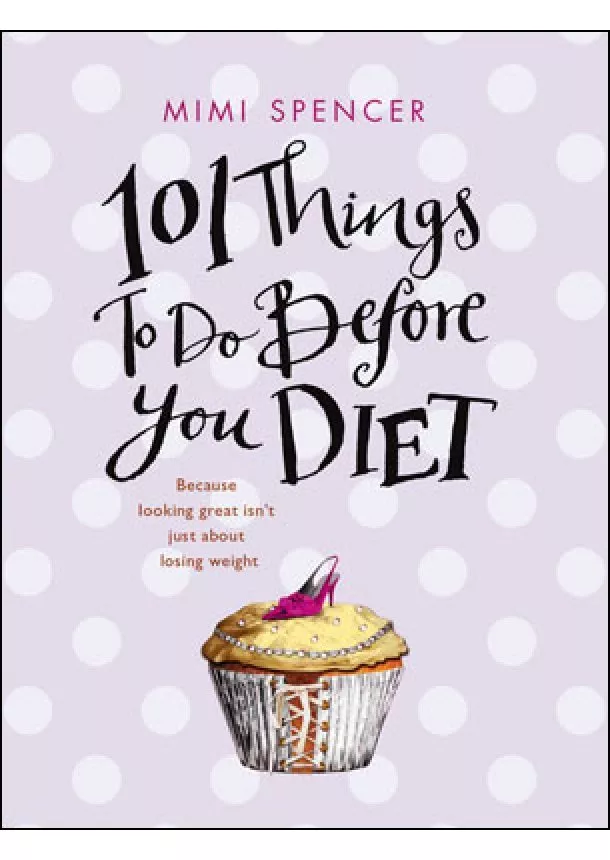 Mimi Spencer - 101 Things to do Before you diet