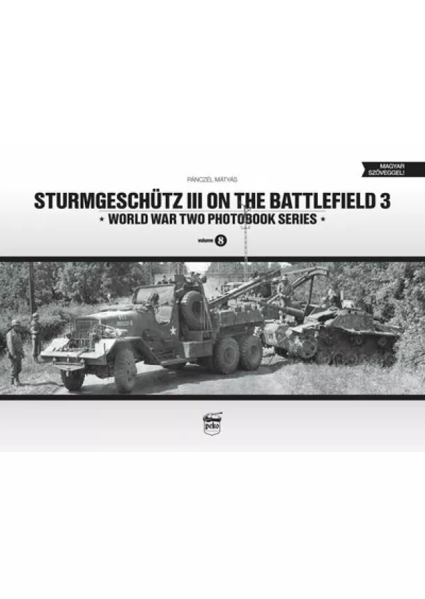 Pánczél Mátyás - Sturmgeschütz III on the battlefield 3 - World War Two Photobook Series Vol. 8.