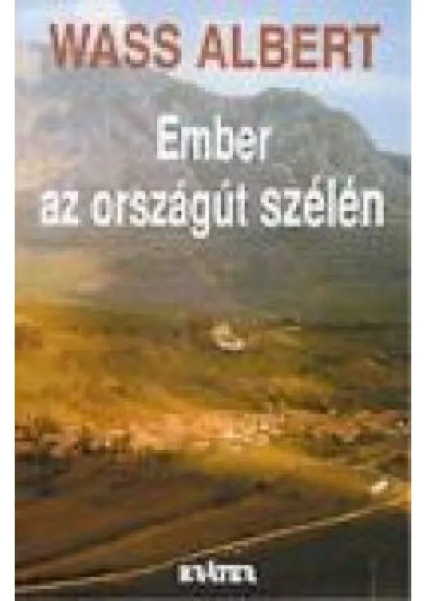 WASS ALBERT - EMBER AZ ORSZÁGÚT SZÉLÉN