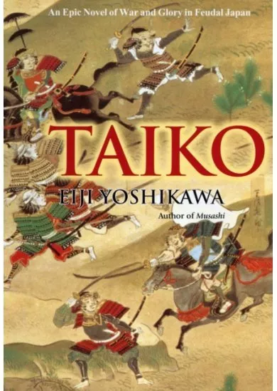 Taiko: An Epic Novel Of War And Glory In Feudal Japan
