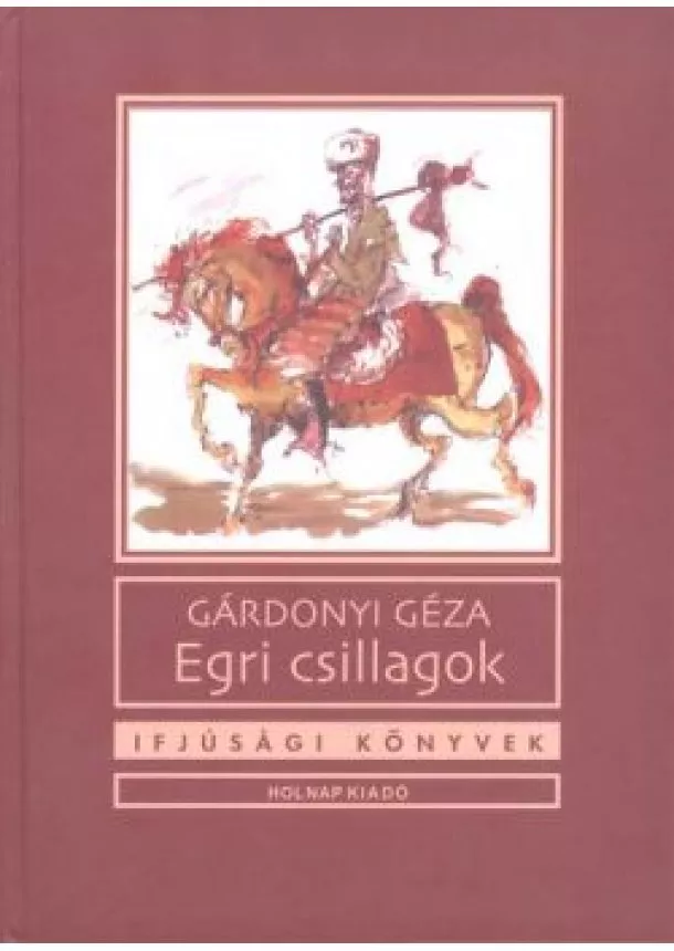 Gárdonyi Géza - Egri csillagok /Ifjúsági könyvek