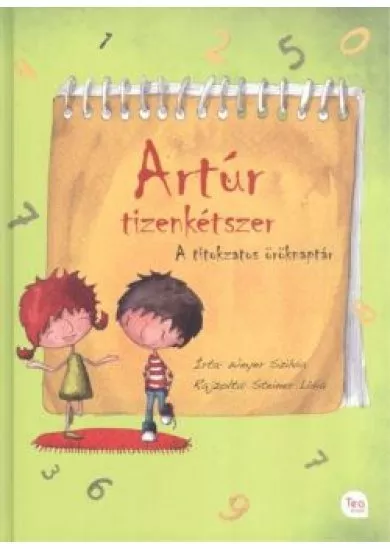 ARTÚR TIZENKÉTSZER /A TITOKZATOS ÖRÖKNAPTÁR