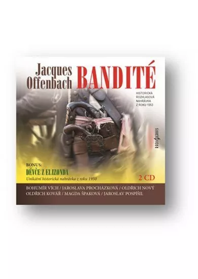 VÍCH BOHUMÍR, PROCHÁZKOVÁ JARO  OFFENBACH: BANDITÉ, DĚVČE Z ELISONDA