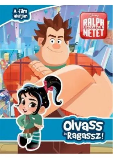 Rontó Ralph 2.: Ralph lezúzza a netet!  - Olvass és ragassz!