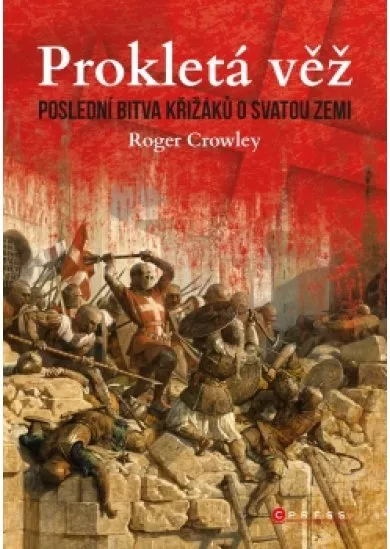 Prokletá věž: Poslední bitva křižáků o Svatou zemi