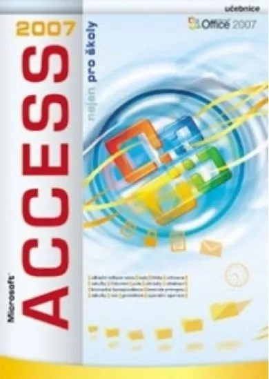 Microsoft Access 2007 nejen pro školy - Učebnice
