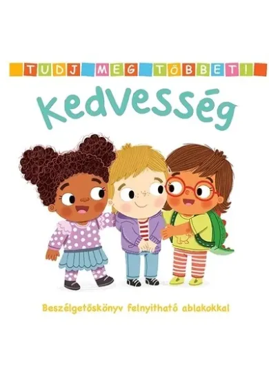 Tudj meg többet! - Kedvesség - Beszélgetőskönyv felnyitható ablakokkal