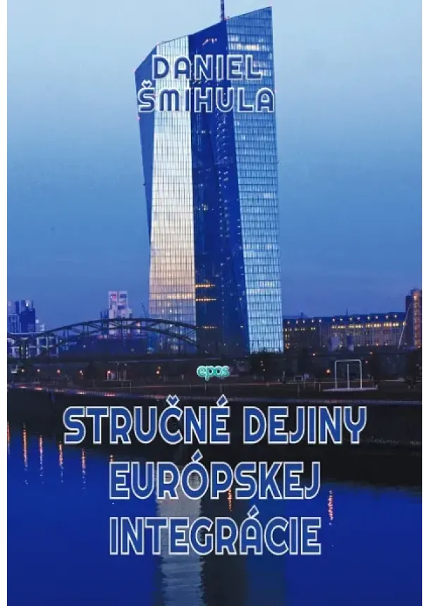 Daniel Šmihula - Stručné dejiny európskej integrácie