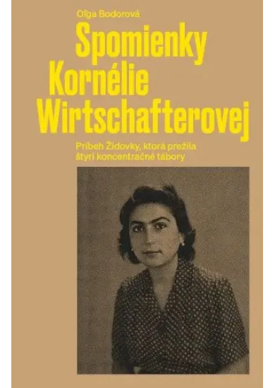 Spomienky Kornélie Wirtschafterovej - Príbeh židovky, ktorá prežila štyri koncentračné tábory