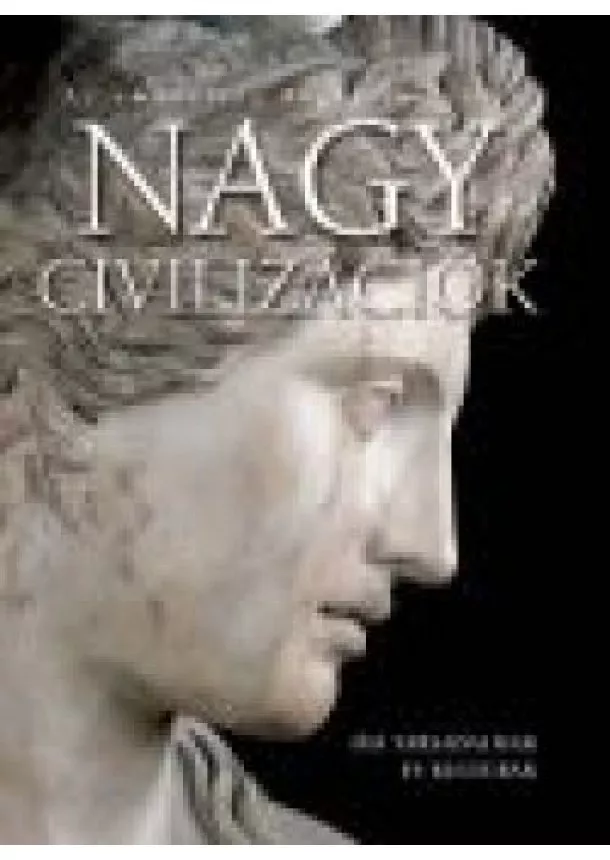 VÁLOGATÁS - NAGY CIVILIZÁCIÓK