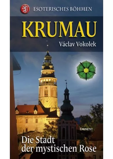 Krumau - Die Stadt der mystischen Rose