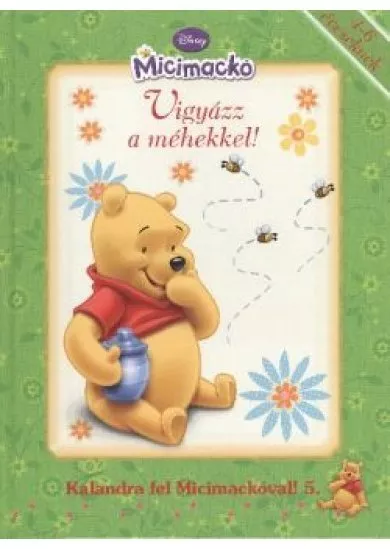VIGYÁZZ A MÉHEKKEL! /KALANDRA FEL MICIMACKÓVAL! 5.