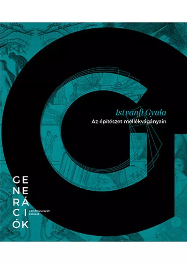 Istvánfi Gyula - Az építészet mellékvágányain - Generációk - Építőművészeti sorozat